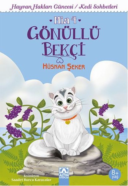 Gönüllü Bekçi Mia 4-Hayvan Hakları Güncesi/Kedi Sohbetleri