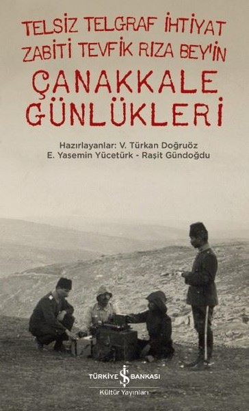 Telsiz Telgraf İhtiyat Zabiti Tevfik Rıza Beyin Çanakkale Günlükleri