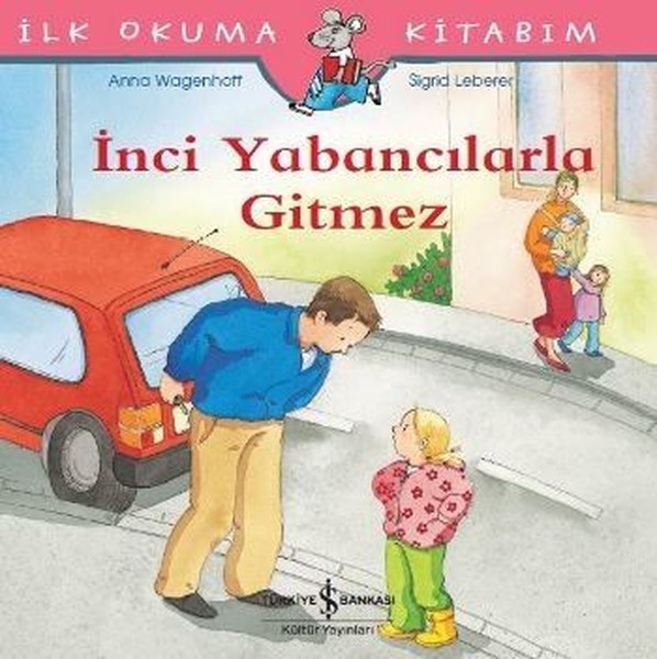 İlk Okuma Kitabım-İnci Yabancılarla Gitmez