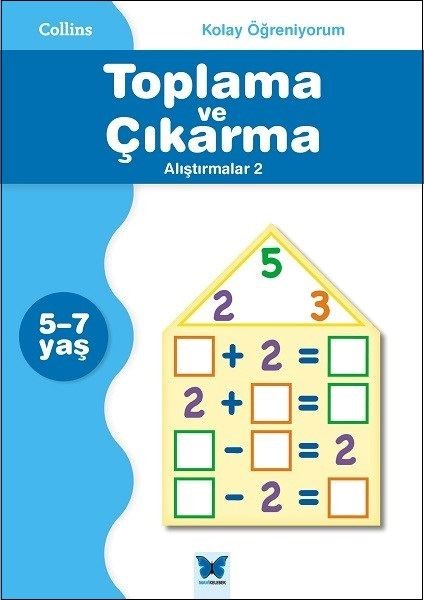 Kolay Öğreniyorum-Toplama ve Çıkarma Alıştırmalar 2 (5-7 Yaş)