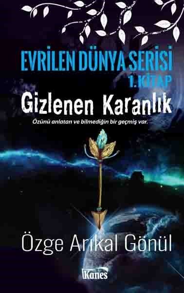 Gizlenen Karanlık-Evrilen Dünya Serisi 1.Kitap