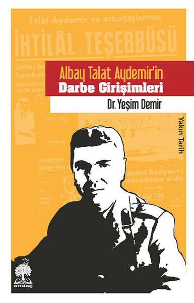 Albay Talat Aydemirin Darbe Girişimleri