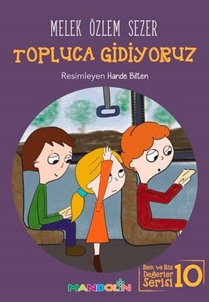 Topluca Gidiyoruz-Ben ve Biz Değerler Serisi 10