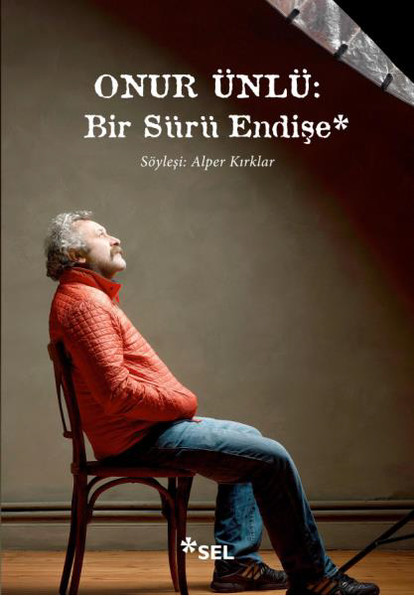 Onur Ünlü: Bir Sürü Endişe