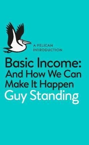 Make It Happen >> Basic Income And How We Can Make It Happen Pelican Introductions Make It Happen >> Basic Income And How We Can Make It Happen Pelican Introductions