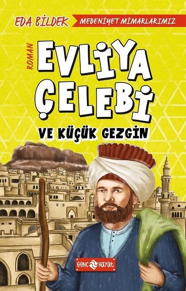 Medeniyet Mimarlarımız 1-Evliya Çelebi ve Küçük...