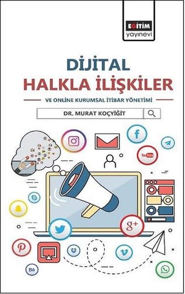 Dijital Halkla İlişkiler ve Online Kurumsal İtibar Yönetimi