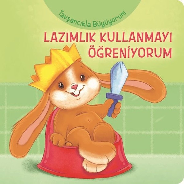 Tavşancıkla Büyüyorum-Lazımlık Kullanmayı Öğreniyorum