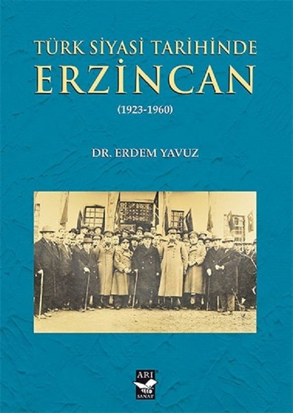 Türk Siyasi Tarihinde Erzincan 1923-1960