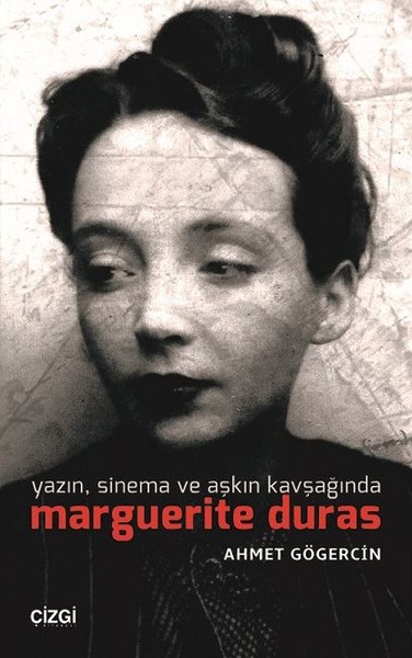 Yazın Sinema ve Aşkın Kavşağında Marguerite Duras