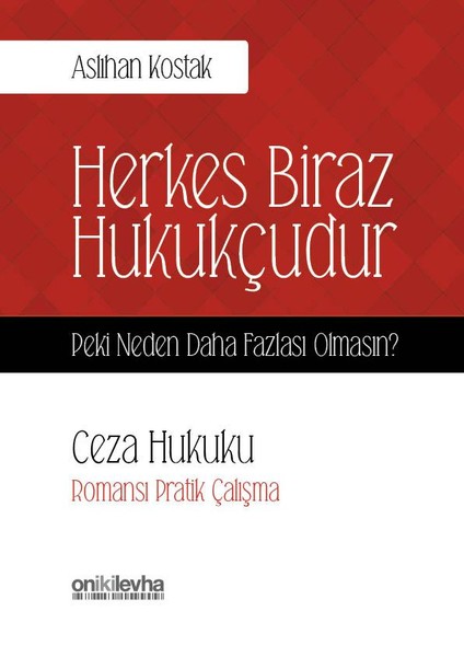 Herkes Biraz Hukukçudur Peki Neden Daha Fazlası Olmasın?-Ceza Hukuku