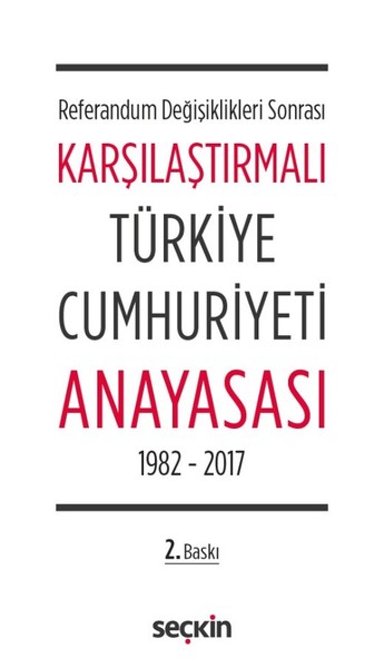 Karşılaştırmalı Türkiye Cumhuriyeti Anayasası 1982-2017