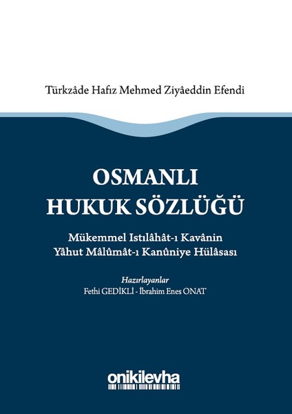 Osmanlı Hukuk Sözlüğü Mükemmel Istılahat-ı Kavanin Yahut Malumat-ı Kanuniye Hülasası