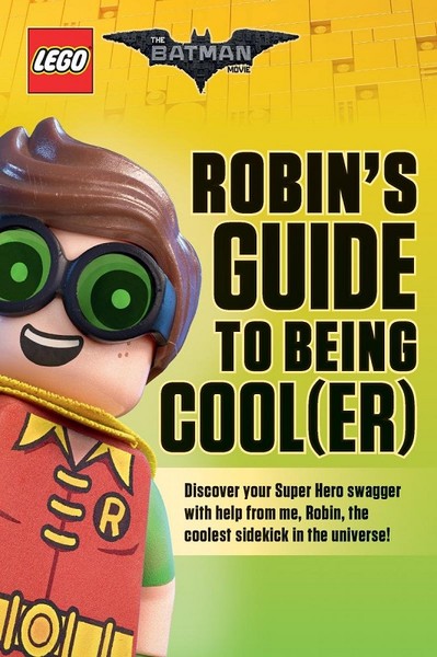 Robin's Guide to Being Cool(er) LEGO Batman Movie (The LEGO Batman Movie)