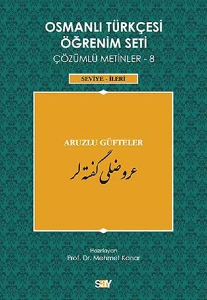 Osmanlı Türkçesi Öğrenim Seti Çözümlü Metinler 8-(Seviye-İleri) Aruzlu Güfteler