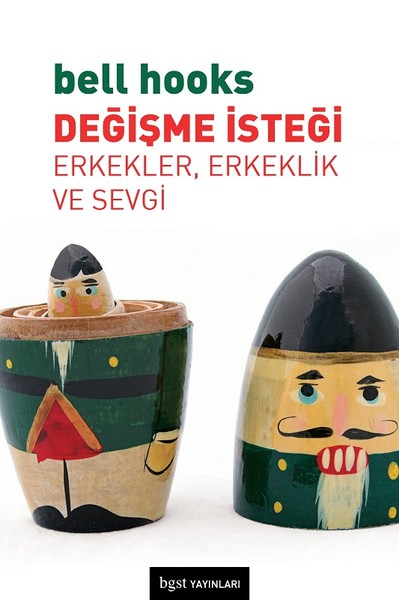 Değişme İsteği-Erkekler Erkeklik ve Sevgi