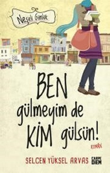 Neşeli Günlük-Ben Gülmeyim de Kim Gülsün!