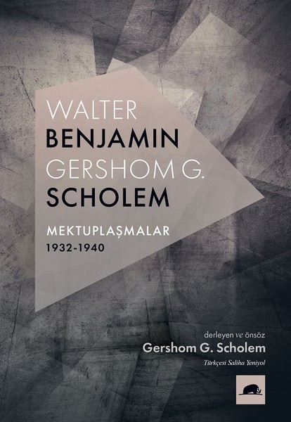 Walter Benjamin-Gershom G.Scholem Mektuplaşmalar 1932-1940