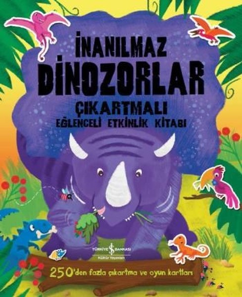 İnanılmaz Dinozorlar-Çıkartmalı Eğlenceli Etkinlik Kitabı