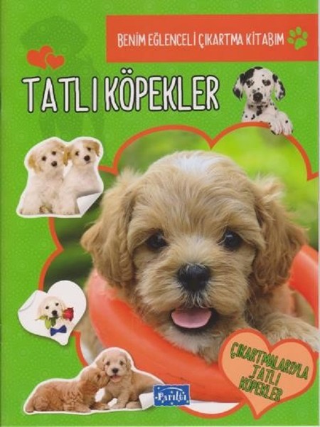 Tatlı Köpekler-Benim Eğlenceli Çıkartma Kitabım