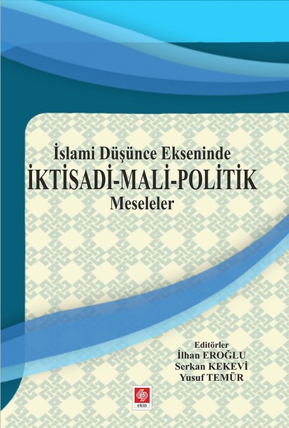 İslami Düşünce Ekseninde İktisadi-Mali Politik Meseleler