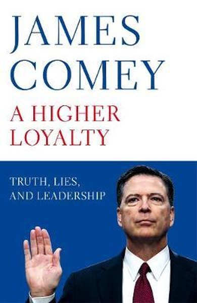 a higher loyalty truth lies and leadership a higher loyalty truth lies and leadership