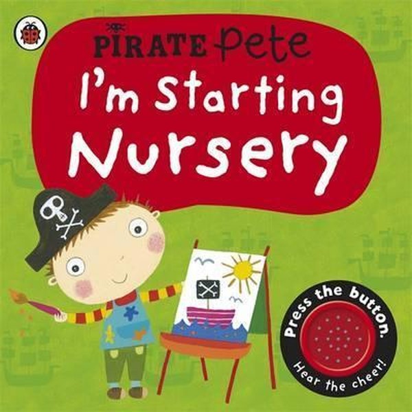 I'm Starting Nursery: A Pirate Pete Book (Pirate Pete and Princess Polly)