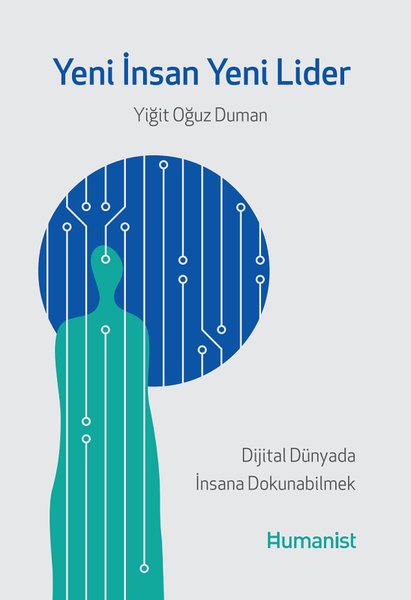 Yeni İnsan Yeni Lider - Dijital Dünyada İnsana Dokunabilmek