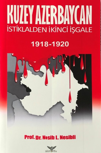 Kuzey Azerbaycan İstiklalden İkinci İşgale 1918-1920