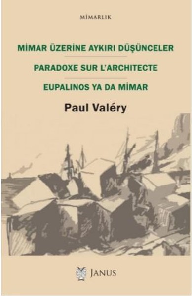 Mimar Üzerine Aykırı Düşünceler-Paradoxe Sur L'Architecte Eupalinos Ya Da Mimar