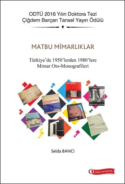 Matbu Mimarlıklar-Türkiye'de 1950'lerden 1980'lere Mimar Oto-Monografileri