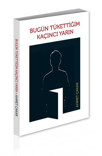 Bugün Tükettiğim Kaçıncı Yarın