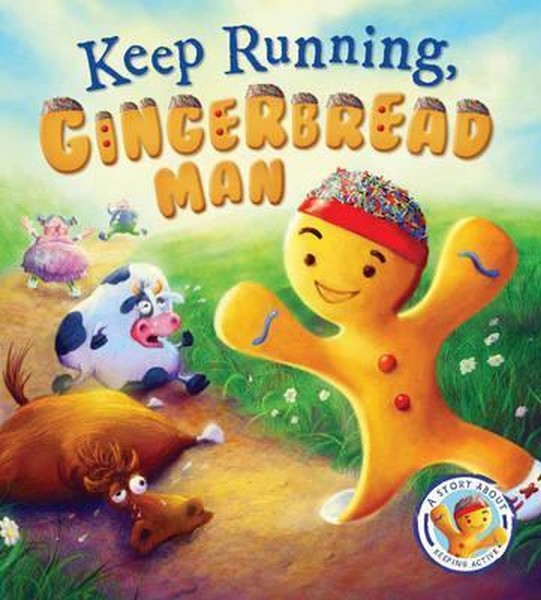 Fairytales Gone Wrong: Keep Running Gingerbread Man: A Story About Keeping Active