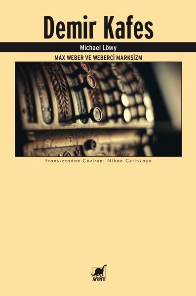 Demir Kafes-Max Weber ve Weberci Marksizm