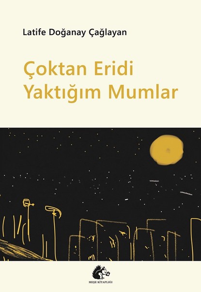 Çoktan Eridi Yaktığım Mumlar