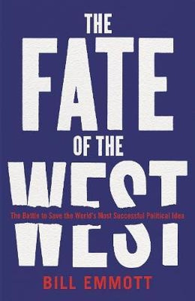 The Fate of the West: The Battle to Save the Worlds Most Successful Political Idea