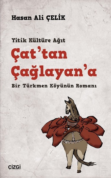 Çat'tan Çağlayan'a-Bir Türkmen Köyünün Romanı