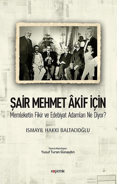 Şair Mehmet Akif İçin-Memleketin Fikir ve Edebiyat Adamları Ne Diyor?