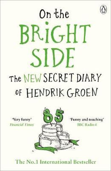 On the Bright Side: The new secret diary of Hendrik Groen