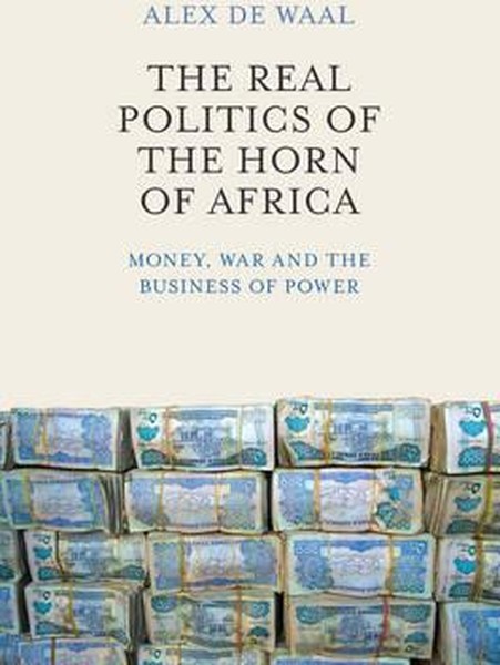 The Real Politics of the Horn of Africa: Money War and the Business of Power