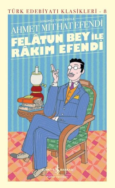 Günümüz Türkçesiyle Felatun Bey ile Rakım Efendi