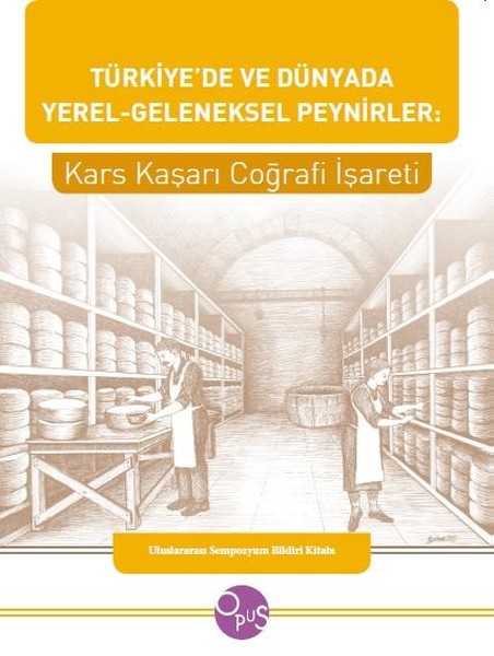 Türkiye'de ve Dünyada Yerel-Geleneksel Peynirler: Kars Kaşarı Coğrafi İşareti