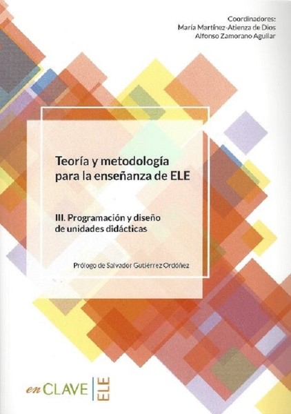 Teora y metodologa para la ensenanza del ELE III. Programacion y diseno de unidades didacticas