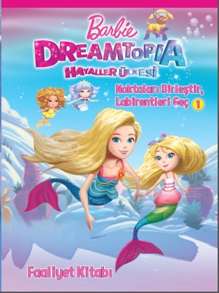 Barbie Dreamtopia Hayaller Ülkesi-Noktaları Birleştir-Labirentleri Geç Faaliyet Kitabı