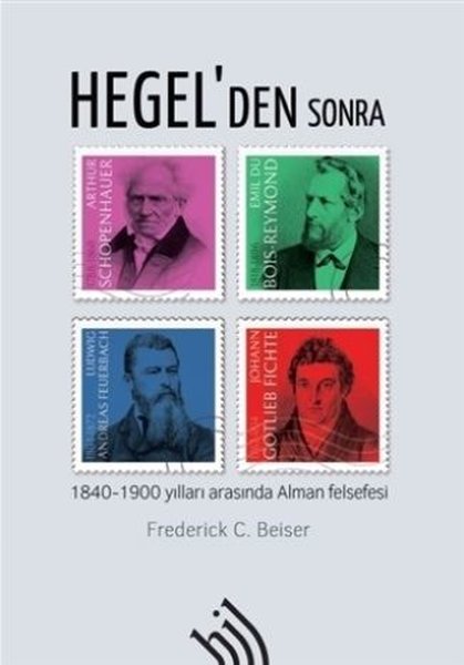 Hegel'den Sonra-1840 - 1900 Yılları Arasında Alman Felsefesi