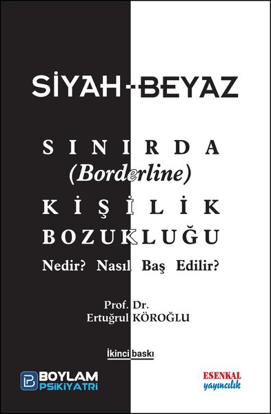 Siyah-Beyaz Sınırda Kişilik Bozukluğu-Nedir? Nasıl Baş Edilir?