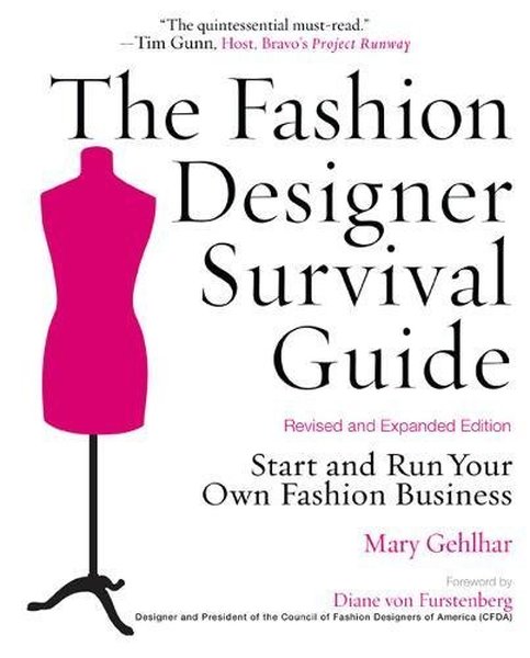 The Fashion Designer Survival Guide Revised and Expanded Edition: Start and Run Your Own Fashion Bu