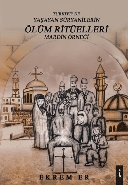 Türkiyede Yaşayan Süryanilerin Ölüm Ritüelleri-Mardin Örneği