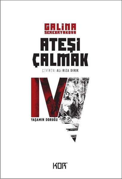 Ateşi Çalmak 4-Yaşamın Doruğu