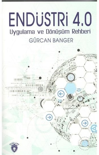 Endüstri 4.0-Uygulama ve Dönüşüm Rehberi